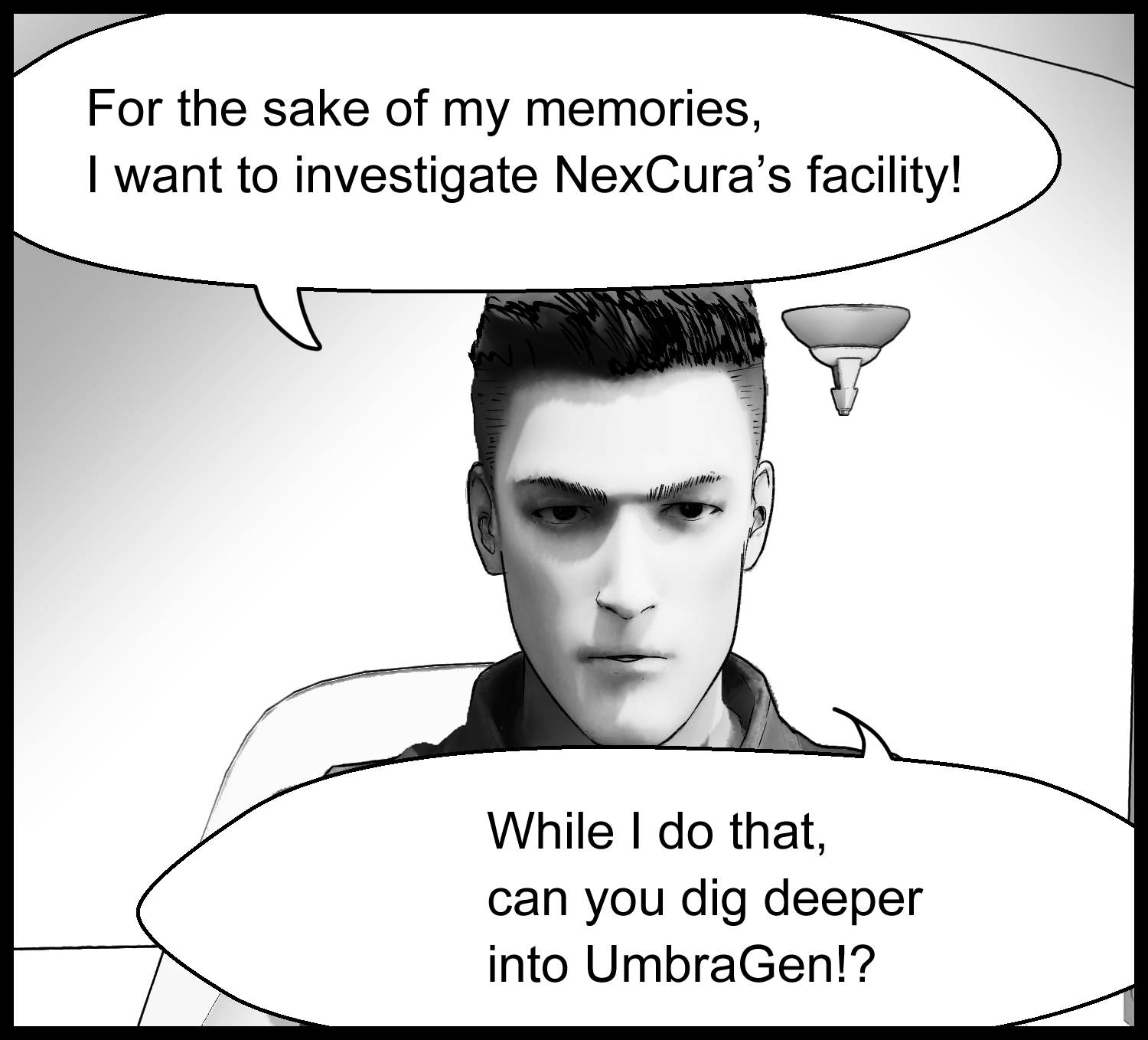 The protagonist says he wants to investigate Nexcura Corporation’s research facility
