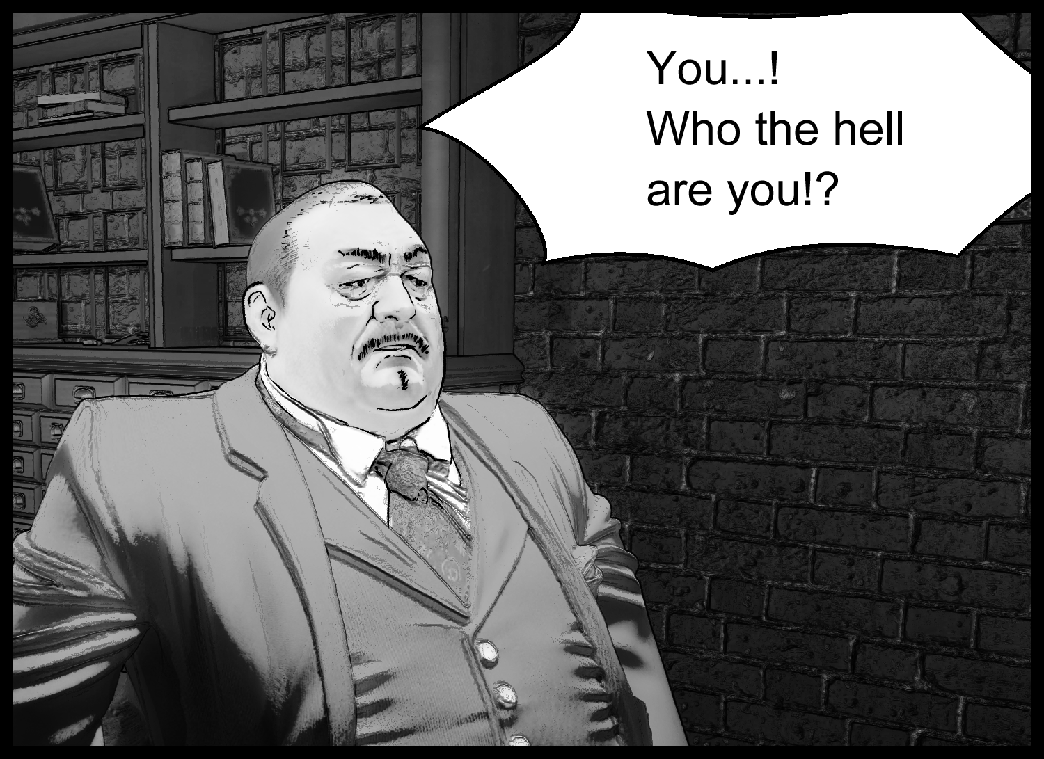 The corporate executive shouts in surprise, trying to figure out who the protagonist is
